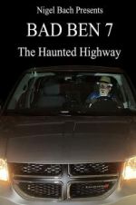 Watch Bad Ben 7: The Haunted Highway Movie2k