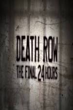 Watch Death Row The Final 24 Hours Movie2k