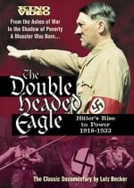 Watch The Double-Headed Eagle: Hitler's Rise to Power 19... Movie2k