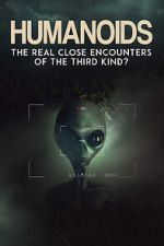 Watch Humanoids: The Real Close Encounters of the Third Kind? (2022) Movie2k