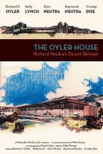 Watch The Oyler House: Richard Neutra\'s Desert Retreat Movie2k