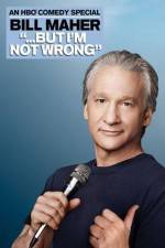 Watch Bill Maher But I'm Not Wrong Movie2k