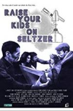 Watch Raise Your Kids on Seltzer Movie2k