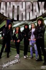 Watch Anthrax: Soldiers of Metal! - Unauthorized Movie2k