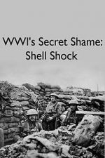 Watch WWIs Secret Shame: Shell Shock Movie2k