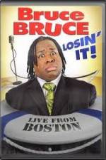 Watch Bruce Bruce: Losin It - Live From Boston Movie2k