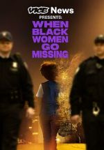 Watch Vice News Presents: When Black Women Go Missing Movie2k