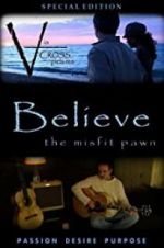 Watch Believe: The Misfit Pawn Movie2k