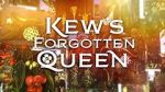 Watch Kew\'s Forgotten Queen Movie2k