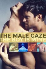 Watch The Male Gaze: The Boy Is Mine Movie2k