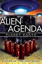 Watch Alien Agenda Planet Earth: Rulers of Time and Space Movie2k