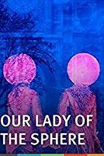 Watch Our Lady of the Sphere Movie2k