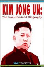 Watch Kim Jong Un: The Unauthorized Biography Movie2k