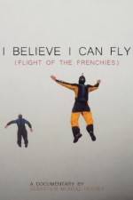 Watch I Believe I Can Fly: Flight of the Frenchies Movie2k