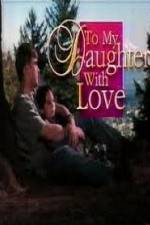 Watch To My Daughter with Love Movie2k