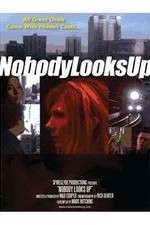 Watch Nobody Looks Up Movie2k