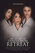 Watch Deadly Mom Retreat Movie2k