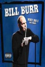 Watch Bill Burr: Why Do I Do This? Movie2k