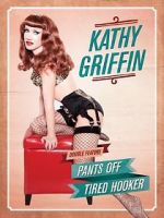 Watch Kathy Griffin: Tired Hooker Movie2k