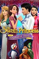 Watch The Swan Princess: Kingdom of Music Movie2k