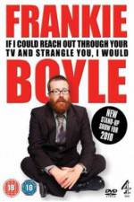 Watch Frankie Boyle If I Could Reach Out Through Your TV And Strangle You I Would Movie2k