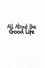 Watch All About The Good Life Movie2k