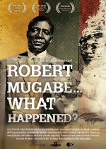 Watch Robert Mugabe... What Happened? Movie2k