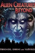 Watch Alien Creatures from Beyond: Monsters, Ghosts and Vampires Movie2k