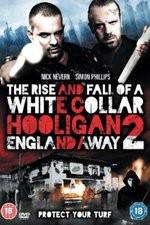 Watch White Collar Hooligan 2 England Away Movie2k