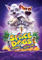 Watch Space Dogs: Tropical Adventure Movie2k