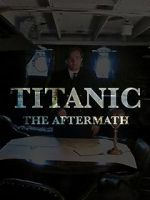 Watch Titanic: The Aftermath Movie2k