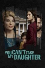 Watch You Can\'t Take My Daughter Movie2k