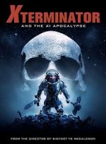 Watch Xterminator and the AI Apocalypse Movie2k