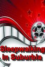 Watch Sleepwalking in Suburbia Movie2k