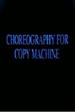 Watch Choreography for Copy Machine Movie2k