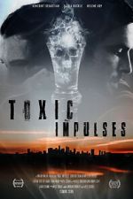 Watch Toxic Impulses Movie2k