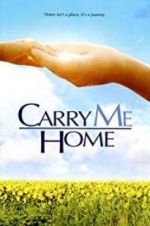 Watch Carry Me Home Movie2k