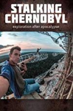 Watch Stalking Chernobyl: Exploration After Apocalypse Movie2k