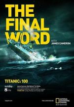Watch Titanic: The Final Word with James Cameron Movie2k