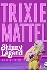 Watch Trixie Mattel: Skinny Legend Movie2k