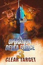 Watch Operation Delta Force 3: Clear Target Movie2k