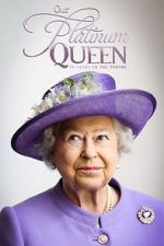 Watch Our Platinum Queen: 70 Years on the Throne Movie2k