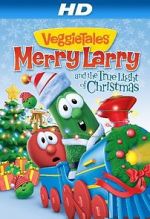 Watch VeggieTales: Merry Larry and the True Light of Christmas Movie2k