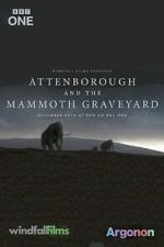 Watch Attenborough and the Mammoth Graveyard (TV Special 2021) Movie2k
