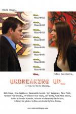 Watch Unbreaking Up Movie2k