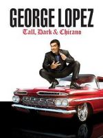 Watch George Lopez: Tall, Dark & Chicano Movie2k