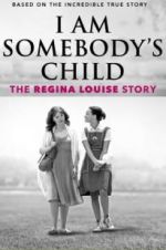 Watch I Am Somebody\'s Child: The Regina Louise Story Movie2k