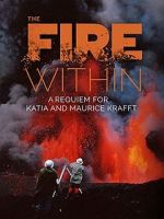 Watch The Fire Within: A Requiem for Katia and Maurice Krafft Movie2k