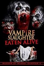 Watch Vampire Slaughter: Eaten Alive Movie2k