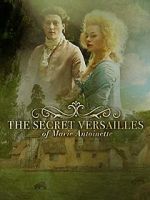 Watch Le Versailles secret de Marie-Antoinette Movie2k